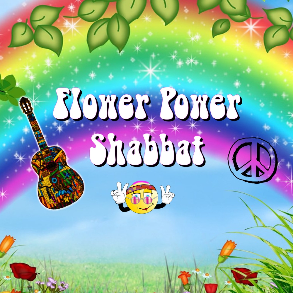 Flower Power Shabbat